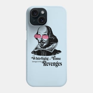 Whirligig of time brings in his revenges Shakespeare Phone Case