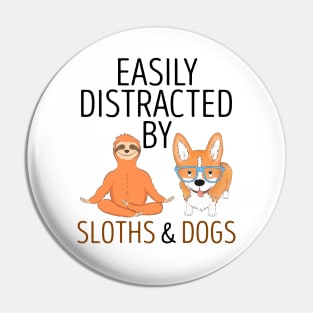 Easily Distracted By Sloths And Dogs Pin