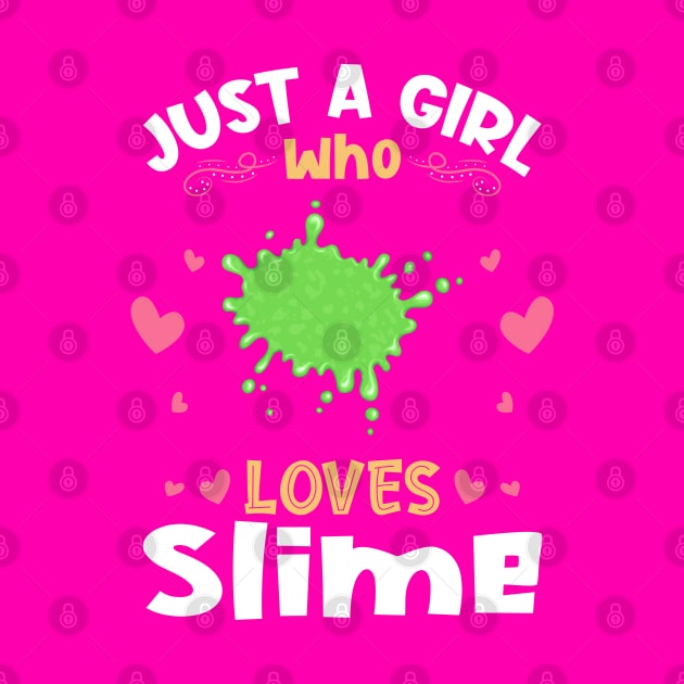 Just a Girl who Loves Slime Gift by aneisha