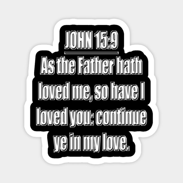 Bible Verse John 15:9 (KJV) Magnet by Holy Bible Verses