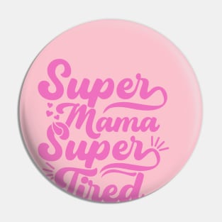 Super Mama Super Tired Pin