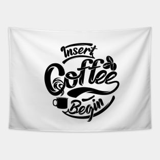 Insert coffee to begin coffee funny t-shirt black letters Tapestry