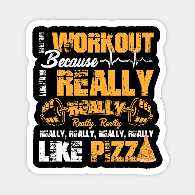 Gym TShirt: I Workout because I Really Like Pizza Funny Gift For Women Men Gymer Pizza Lovers Magnet by paynegabriel