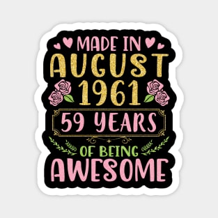 Made In August 1961 Happy Birthday 59 Years Of Being Awesome To Nana Mommy Aunt Sister Wife Daughter Magnet