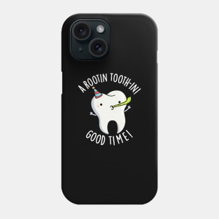 Rootin Toothin Good Time Funny Dental Tooth Pun Phone Case