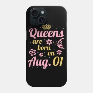 Queens Are Born On August 01 Happy Birthday To Me You Nana Mommy Sister Wife Daughter Phone Case