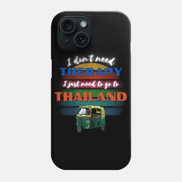 I don't need Therapy I just need to go to Thailand! Phone Case by Barts Arts