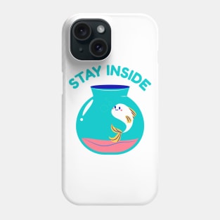 Stay Inside Phone Case