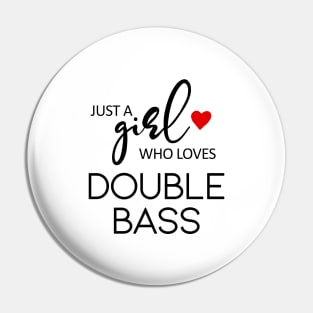 Just A Girl Who Loves Double Bass - Music Double Bass Pin