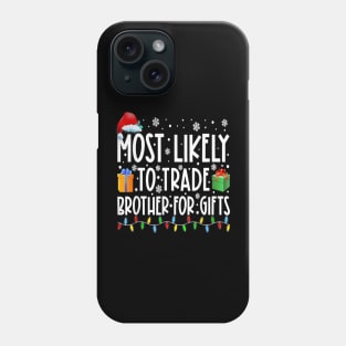 Most Likely To Trade Brother Matching Family Christmas Phone Case