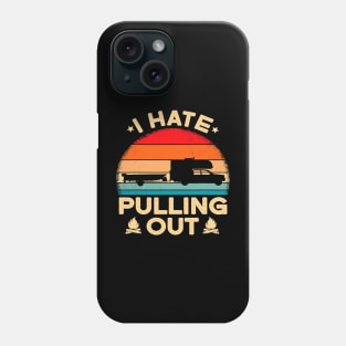 I Hate Pulling Out Funny Camping Camper Boat Vintage Retro Phone Case