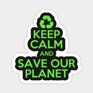 Earth day Keep Calm and Save Our Planet Magnet