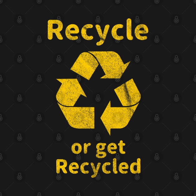 Recycle or Get Recycled by giovanniiiii