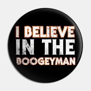 I Believe In The Boogeyman Pin