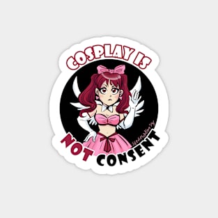 Cosplay is not consent Magnet