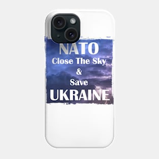 NATO - Close The Sky and Save Ukraine Phone Case
