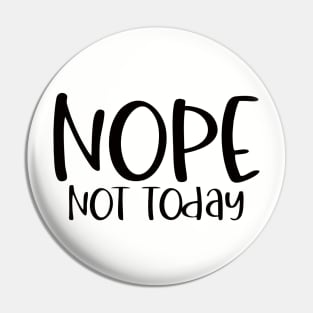 Nope Not Today SVG Pin