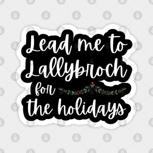 Lead Me to Lallybroch for the Holidays Sassenach Magnet by MalibuSun