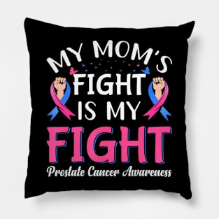 My Moms Fight Is My Fight Prostate Cancer Awareness Pillow