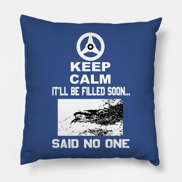 Keep Calm It'll Be Filled Soon...Said No One T-Shirt Pillow by onestarguitar