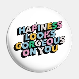 Hapiness looks gorgeous on you - Positive Vibes Motivation Quote Pin