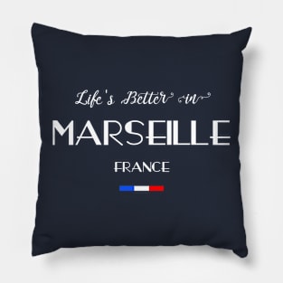 Life is Better in Marseille, France Flag Pillow