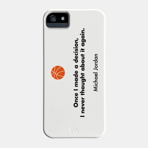 Once I Made A Decision I Never Thought About It Again Michael Jordan Basketball Quotes Phone Case Teepublic Once I Made A Decision I Never Thought About It Again Michael Jordan Basketball Quotes Phone Case Teepublic