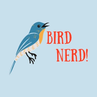 Bird Nerd! T-Shirt