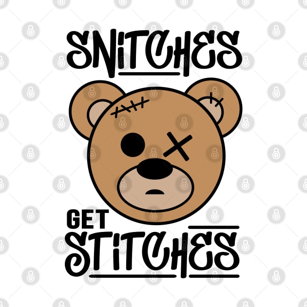 Snitches Get Stitches by defytees