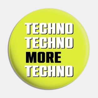 TECHNO TECHNO MORE TECHNO #3 Pin