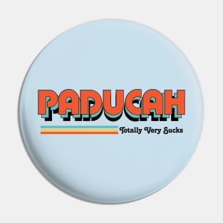 Paducah - Totally Very Sucks Pin