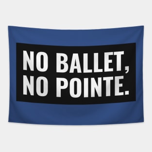 NO BALLET, NO POINTE Tapestry