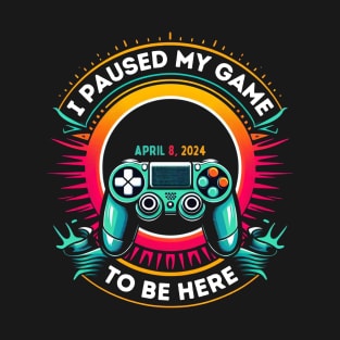 I Paused My Game With Total Solar 2024 Eclipse April 8 Gamer T-Shirt