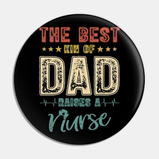 The Best Kind Of Dad Raises A Nurse Shirt Vintage Nurse Tee Father Dad Papa T-shirt Pin