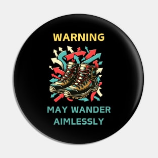 Warning: May Wander Aimlessl Pin