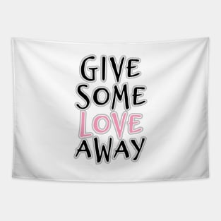 'Give Some Love' Radical Kindness Anti Bullying Shirt Tapestry