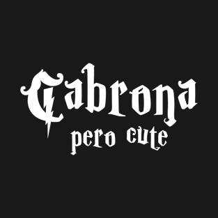 Cabrona pero cute T-Shirt