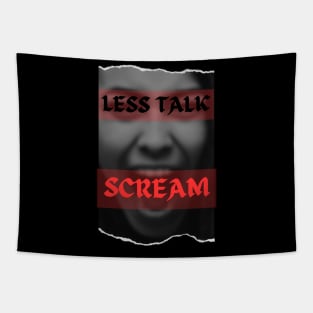 Less Talk, SCREAM!!! Tapestry