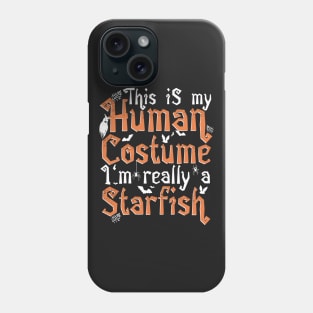 This Is My Human Costume I'm Really A Starfish - Halloween design Phone Case