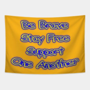 Be Brave Stay Free Support One Another Motivational Tapestry