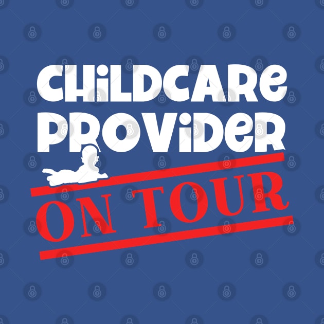 Daycare Childcare Provider On Tour Childcare by Toeffishirts