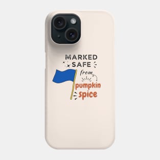 Marked Safe from Pumpkin Spice Phone Case