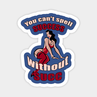 You can't spell success without SUCC Magnet