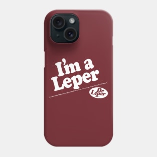 I'm a Leper! Phone Case