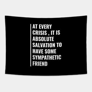 At Every Crisis Friends are Salvation Tapestry