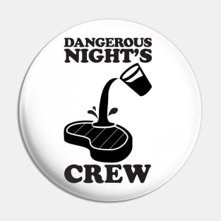 DANGEROUS NIGHT'S CREW POS SLOPPY STEAKS Pin