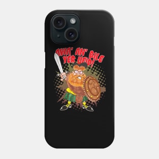 AWA AN' BILE YER HEID! Phone Case