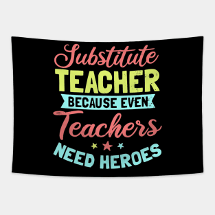 Substitute Teacher Design  Even Teachers Need Heroes Gift Tapestry