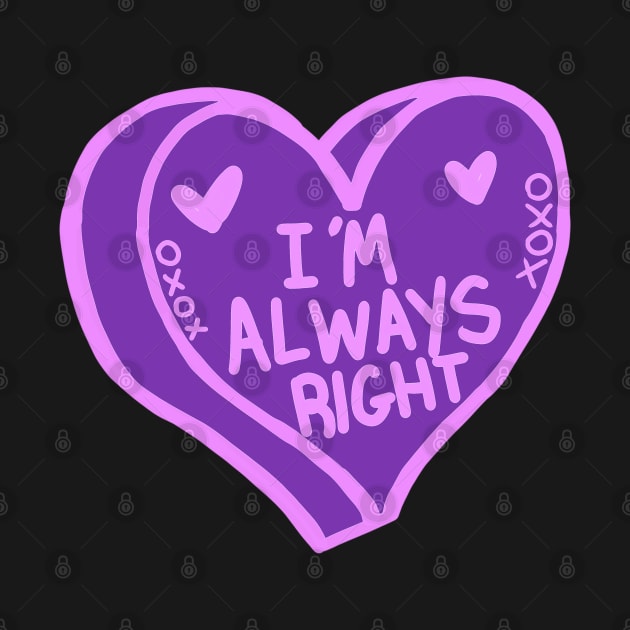 I’m Always Right Purple Love Heart by ROLLIE MC SCROLLIE