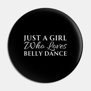 Just A Girl Who Loves Belly Dance Pin